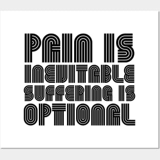 Pain Is Inevitable Suffering Is Optional black Posters and Art